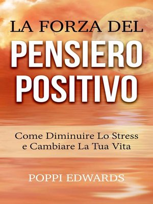 cover image of La Forza del Pensiero Positivo --Come Diminuire Lo Stress e Cambiare  La Tua Vita